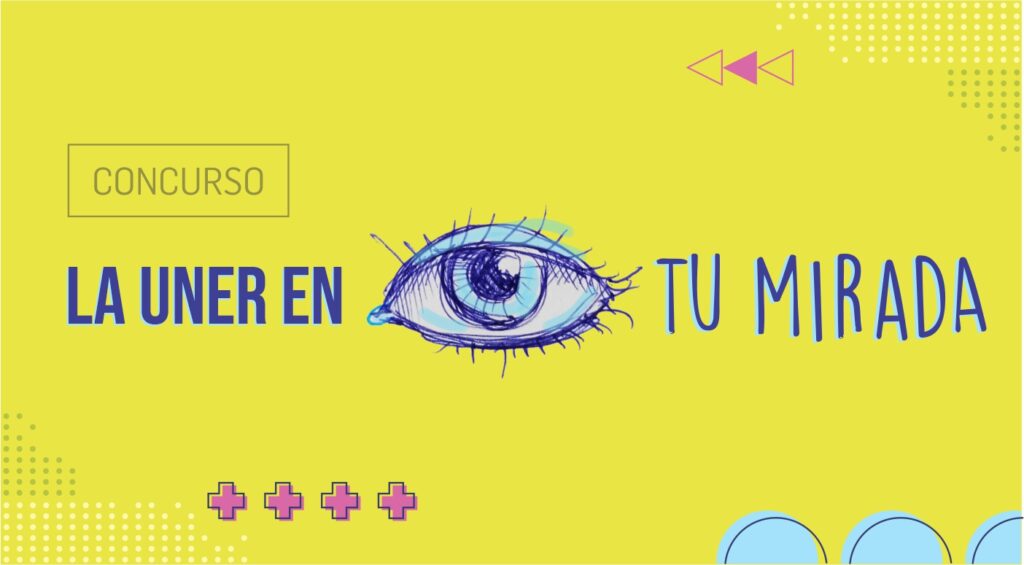 flyer con fondo amarillo y la inscripción la uner en tu mirada. con un ojo dibujado