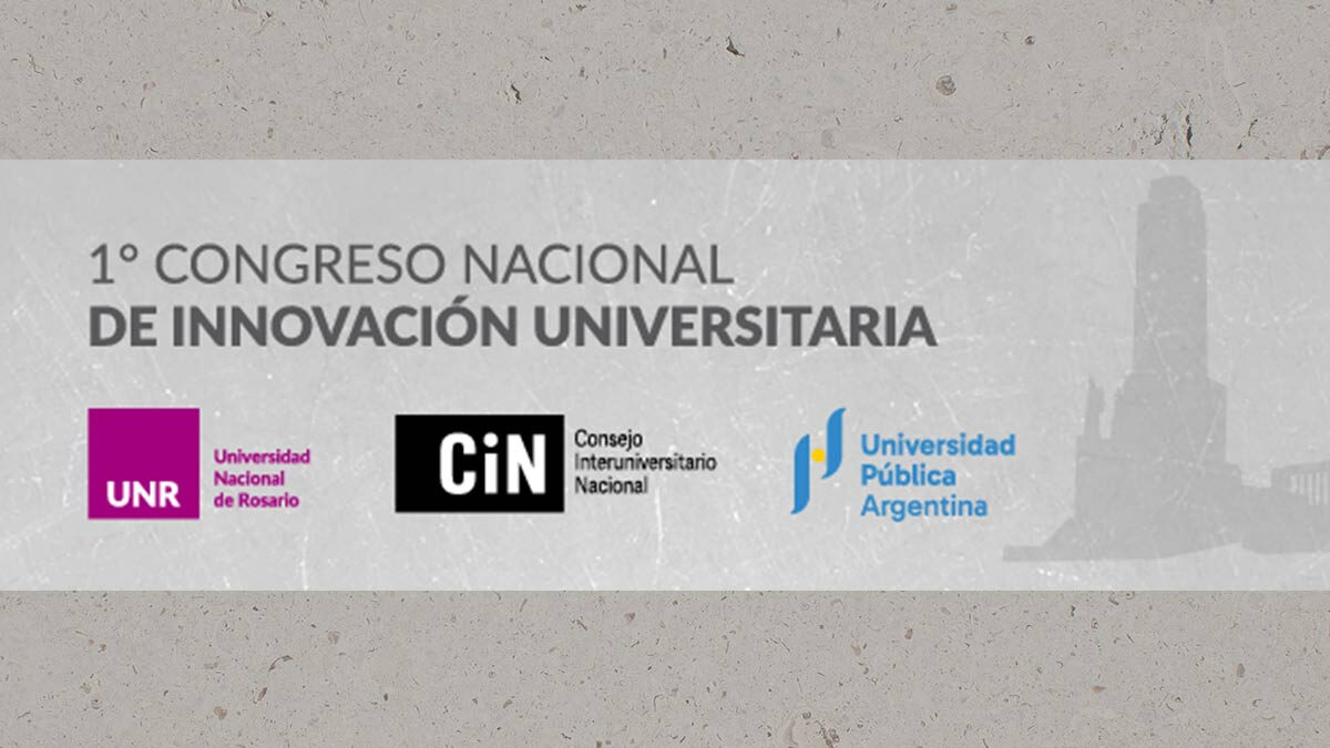 Se realiza en Rosario el Congreso Nacional de Innovación Universitaria